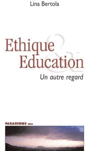 Couverture du livre « Éthique et éducation ; un autre regard » de Lina Bertola aux éditions Ovadia