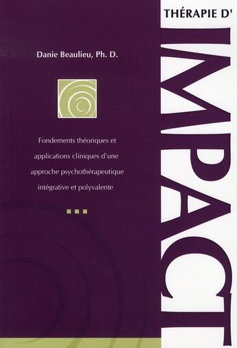 Couverture du livre « Thérapie d'impact ; fondements théoriques » de Danie Beaulieu aux éditions Impact