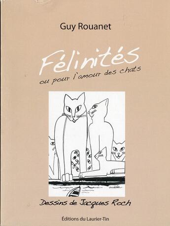 Couverture du livre « Félinités ou l'amour des chats » de Guy Rouannet aux éditions Editions Du Laurier Tin