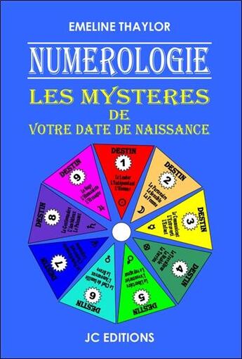 Couverture du livre « Numérologie : Les mystères de votre date de naissance » de Emeline Thaylor aux éditions Jc Editions