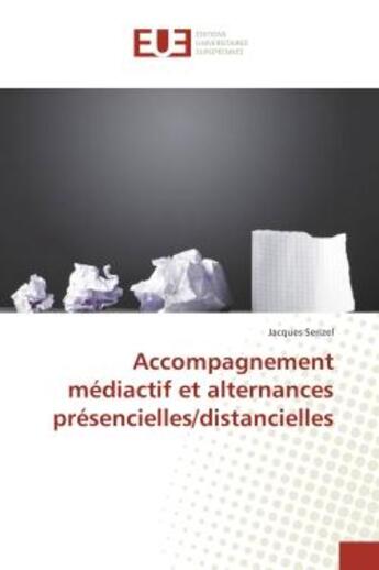 Couverture du livre « Accompagnement mediactif et alternances presencielles/distancielles » de Jacques Serizel aux éditions Editions Universitaires Europeennes