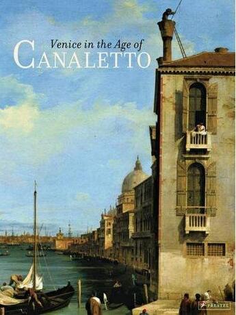 Couverture du livre « Venice in the age of canaletto » de Libby Alexandra aux éditions Prestel