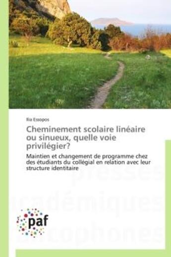 Couverture du livre « Cheminement scolaire linéaire ou sinueux, quelle voie privilégier ? » de Ilia Essopos aux éditions Presses Academiques Francophones