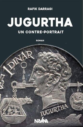 Couverture du livre « Jugurtha - un contre-portrait » de Darragi Rafik aux éditions Nirvana