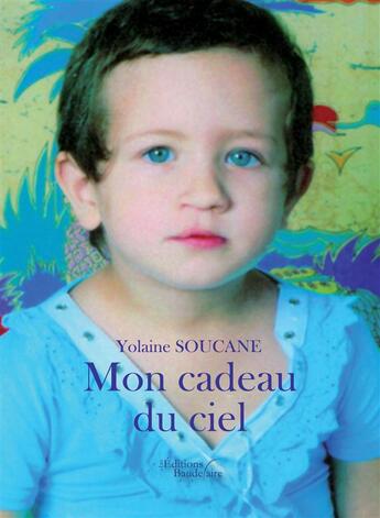 Couverture du livre « Mon cadeau du ciel » de Yolaine Soucane aux éditions Baudelaire