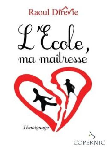 Couverture du livre « L'école, ma maîtresse » de Raoul Direvie aux éditions Bookelis