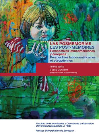 Couverture du livre « Las posmemorias / les post-memoires ; perspectivas latinoamericanas y europeas / perspectives latino-américaines et européennes » de Cecilia Gonzalez et Teresa Basile et Collectif aux éditions Pu De Bordeaux