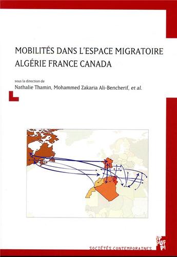 Couverture du livre « Mobilités dans l'espace migratoire Algérie France Canada » de Nathalie Thamin et Mohammed Zakaria Ali-Bencherif aux éditions Pu De Provence