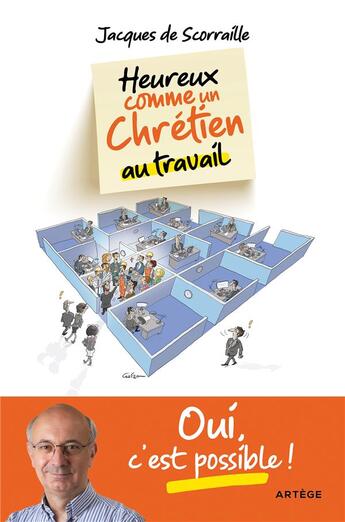 Couverture du livre « Heureux comme un chrétien au travail : oui c'est possible ! » de Jacques De Scoraille aux éditions Artege