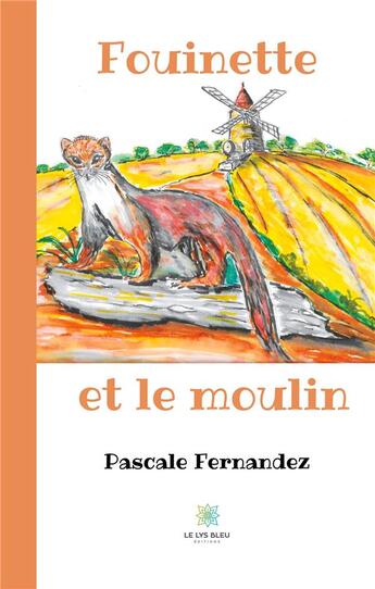 Couverture du livre « Fouinette et le moulin » de Pascale Fernandez aux éditions Le Lys Bleu