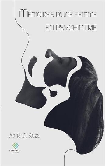 Couverture du livre « Mémoires d'une femme en psychiatrie » de Anna Di Ruza aux éditions Le Lys Bleu