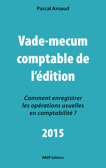 Couverture du livre « Vade-mecum comptable de l'édition 2015 » de Pascal Arnaud aux éditions Pacf éditions