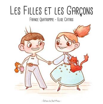 Couverture du livre « Les filles et les garçons » de France Quatromme et Elise Catros aux éditions Editions Du Chat-minou