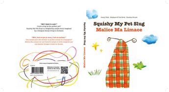 Couverture du livre « Malice ma limace ; Squishy my pet slug » de Faustine Brunet et Jenny Clark et Tess Rival et Stephane Rival aux éditions Bluedot