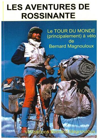 Couverture du livre « Les aventures de Rossinante, le tour du monde (principalement) à vélo » de Bernard Magnouloux aux éditions Vel Editions Bernard Magnouloux