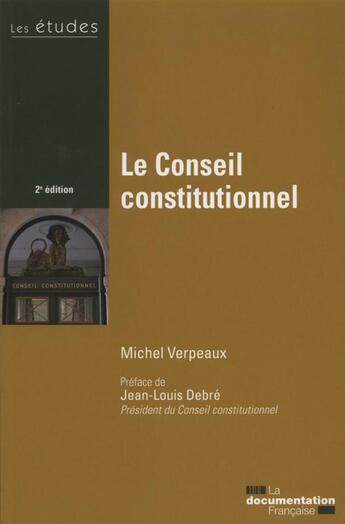 Couverture du livre « Le conseil constitutionnel (2e édition) » de Michel Verpeaux aux éditions Documentation Francaise