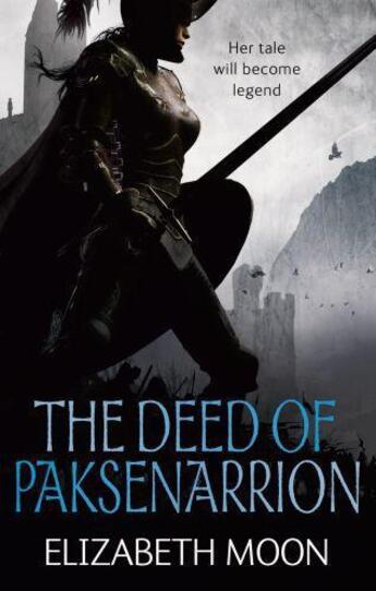 Couverture du livre « The Deed of Paksenarrion » de Elizabeth Moon aux éditions Little Brown Book Group Digital