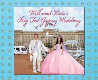 Couverture du livre « Will and Kate's Big Fat Gypsy Wedding » de Alex & Rory Marci aux éditions Simon And Schuster Uk