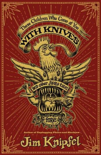 Couverture du livre « These Children Who Come at You with Knives, and Other Fairy Tales » de Knipfel Jim aux éditions Simon & Schuster