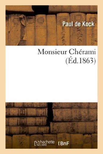 Couverture du livre « Monsieur Chérami (Éd.1863) » de Paul De Kock aux éditions Hachette Bnf