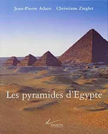 Couverture du livre « Les Pyramides D'Egypte » de Adam Jean-Pierre et Christiane Ziegler aux éditions Hachette Litteratures