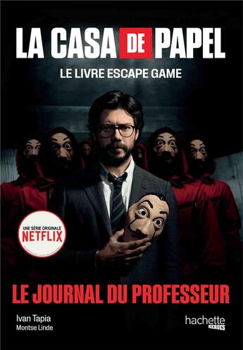 Couverture du livre « La casa de papel ; le livre escape game ; le journal du professeur » de Ivan Tapia et Montse Linde aux éditions Hachette Heroes