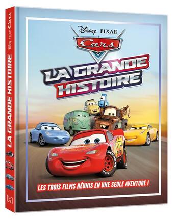 Couverture du livre « Cars : la grande histoire » de Disney Pixar aux éditions Disney Hachette