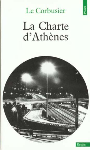 Couverture du livre « Charte d'athenes. suivi de : entretiens avec les etudiants des ecoles d'architecture (la) » de Le Corbusier aux éditions Points