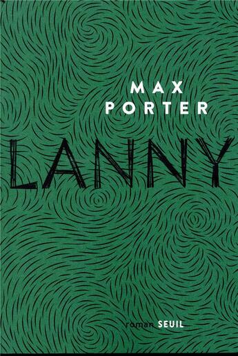 Couverture du livre « Lanny » de Max Porter aux éditions Seuil