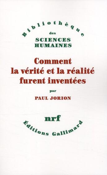 Couverture du livre « Comment la vérité et la réalité furent inventées » de Paul Jorion aux éditions Gallimard