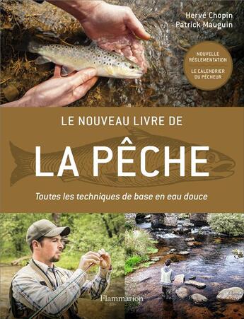 Couverture du livre « Le nouveau livre de la pêche ; toutes les techniques de base en eau douce » de Herve Chopin et Patrick Mauguin aux éditions Flammarion