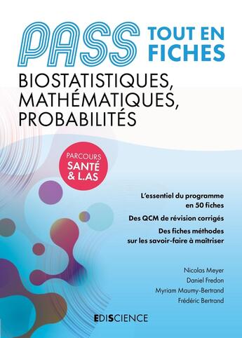 Couverture du livre « PASS biostatistiques, mathématiques et probabilités ; tout en fiches » de Daniel Fredon et Frederic Bertrand et Myriam Maumy-Bertrand et Nicolas Meyer aux éditions Ediscience