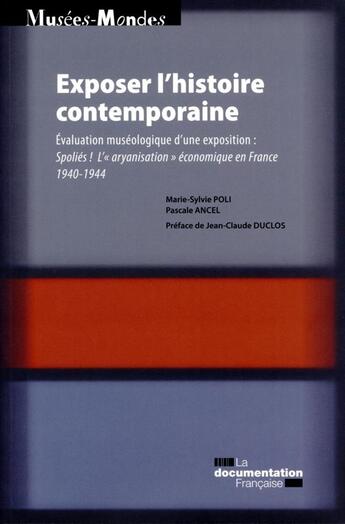 Couverture du livre « Exposer l'histoire conemporaine ; évaluation muséologique d'une exposition : Spoliés ! l'