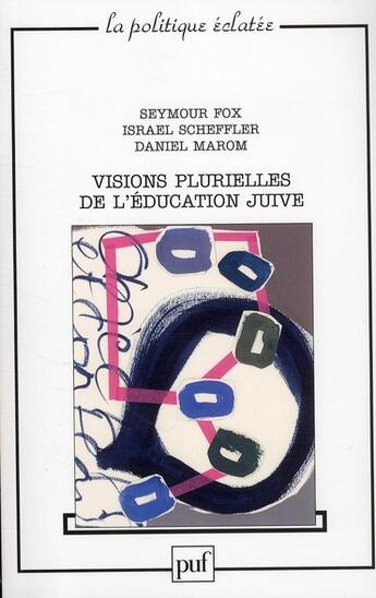 Couverture du livre « Visions plurielles de l'éducation juive » de Fox Seymour et Israel Scheff et Maron Daniel aux éditions Puf