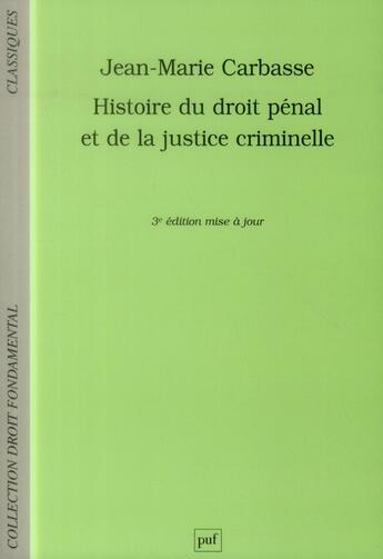 Couverture du livre « Histoire du droit pénal et de la justice criminelle (3e édition) » de Jean-Marie Carbasse aux éditions Puf