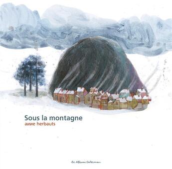 Couverture du livre « Sous la montagne » de Anne Herbauts aux éditions Casterman