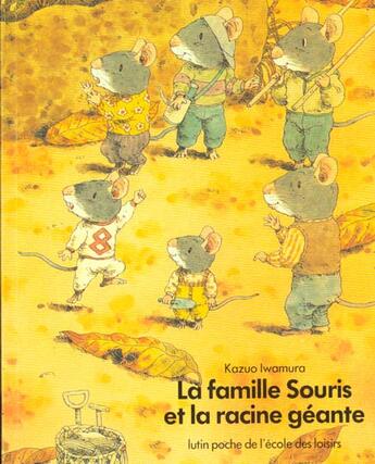 Couverture du livre « La famille Souris et la racine géante » de Kazuo Iwamura aux éditions Ecole Des Loisirs