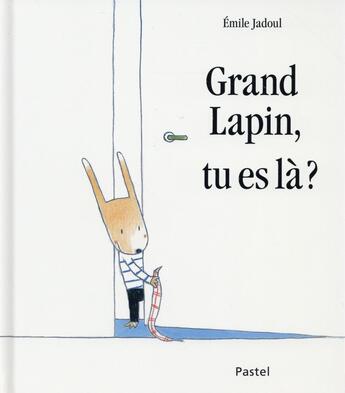 Couverture du livre « Grand Lapin, tu es là ? » de Emile Jadoul aux éditions Ecole Des Loisirs