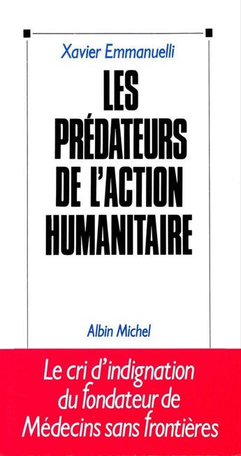 Couverture du livre « Les predateurs de l'action humanitaire » de Xavier Emmanuelli aux éditions Albin Michel