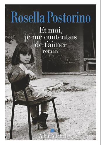 Couverture du livre « Et moi, je me contentais de t'aimer » de Rosella Postorino aux éditions Albin Michel