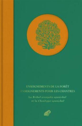 Couverture du livre « Enseignements de la forêt, enseignements pour les chantres : la brhadaranyaka et la chandogya-upanis » de Patrick Olivelle aux éditions Belles Lettres