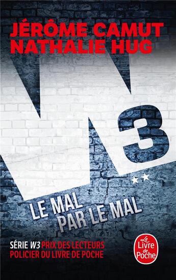 Couverture du livre « W3 Tome 2 : le mal par le mal » de Jerome Camut et Nathalie Hug aux éditions Le Livre De Poche