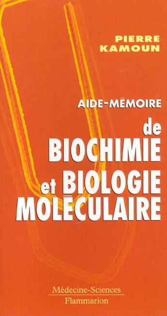 Couverture du livre « Aide-memoire de biochimie et biologie moleculaire (5. ed.) » de Pierre Kamoun aux éditions Lavoisier Medecine Sciences
