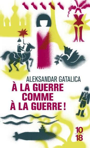 Couverture du livre « À la guerre comme à la guerre ! » de Aleksandar Gatalica aux éditions 10/18