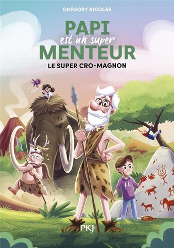 Couverture du livre « Papi est un super menteur Tome 7 : Le super cro-magnon » de Grégory Nicolas et Jeremy Parigi aux éditions Pocket Jeunesse