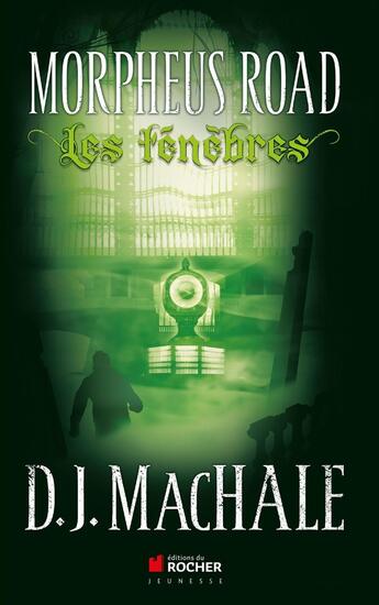 Couverture du livre « Morpheus Road, Tome 2 : Les ténèbres » de D. J. Machale aux éditions Rocher