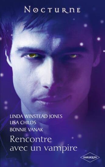 Couverture du livre « Rencontre avec un vampire » de Lisa Childs et Linda Winstead Jones et Bonnie Vanak aux éditions Harlequin