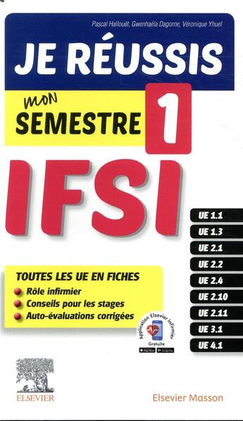 Couverture du livre « Je réussis mon semestre 1 ! IFSI ; les fiches indispensables pour l'étudiant infirmier + évaluation » de Pascal Hallouet et Gwenhaela Dagorne aux éditions Elsevier-masson