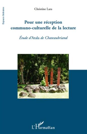 Couverture du livre « Pour une réception communo-culturelle de la lecture ; étude d'Atala de Chateaubriand » de Christine Lara aux éditions L'harmattan