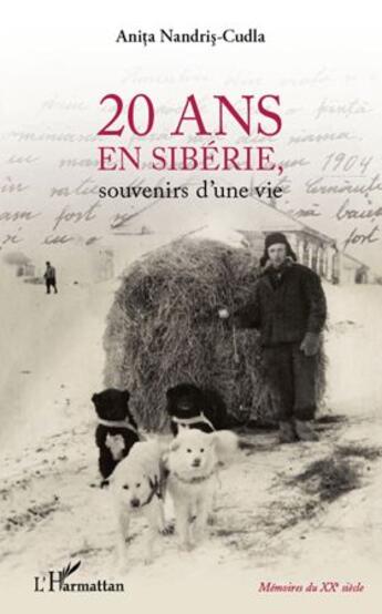 Couverture du livre « 20 ans en Sibérie ; souvenirs d'une vie » de Anita Nandris-Cudla aux éditions L'harmattan